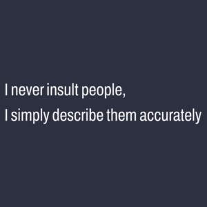 I never insult people / T-shirt