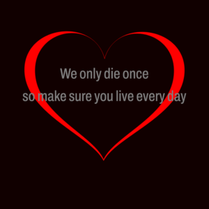 We only die once